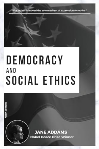 Democracy and Social Ethics: Nobel Peace Prize Winner von Alicia Editions